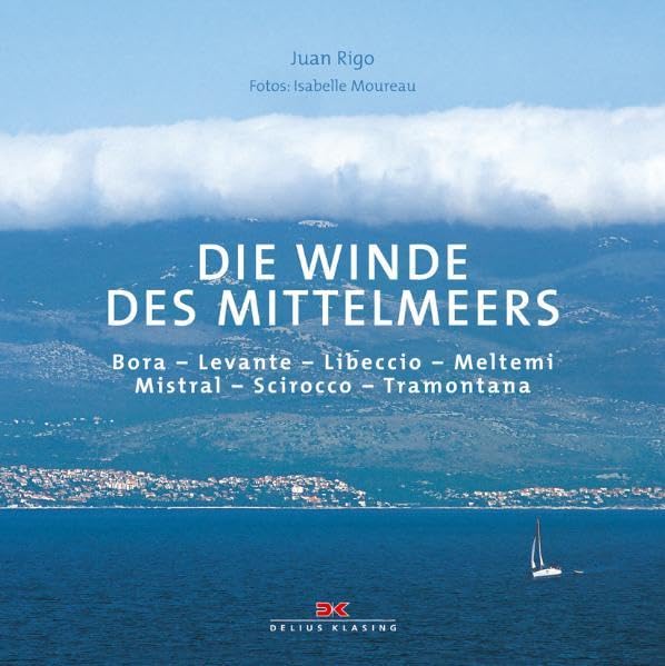 Die Winde des Mittelmeers: Bora – Levanter – Libeccio – Meltemi – Mistral – Schirokko – Tramontana Leisure & Fun
