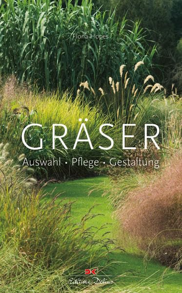 Gräser: Auswahl • Pflege • Gestaltung Garden & Plants