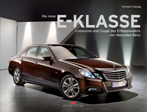 Die neue E-Klasse: Limousine und Coupé des Erfolgsmodells von Mercedes-Benz book