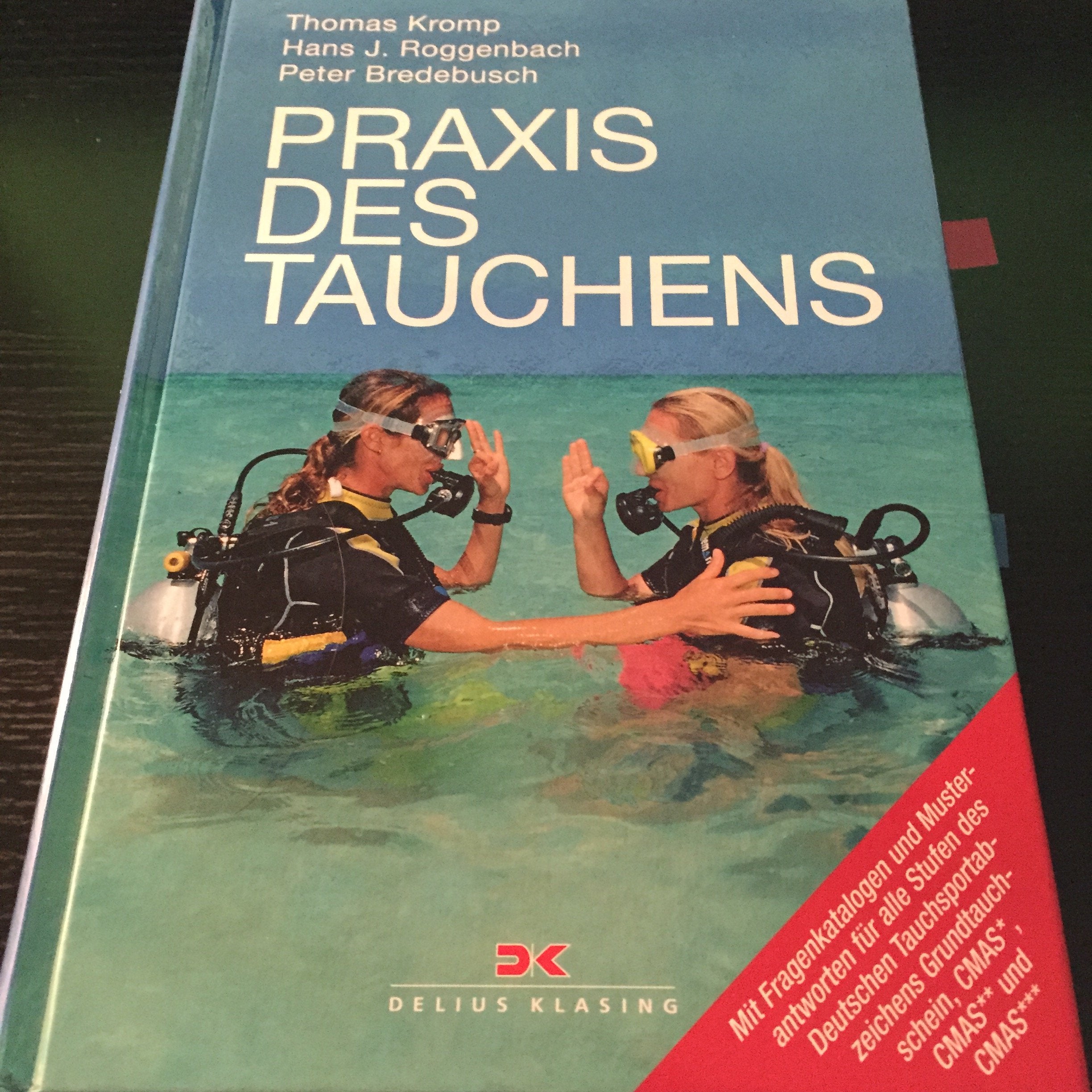 Praxis des Tauchens: Mit Fragenkatalogen und Musterantworten für alle Stufen des Deutschen Tauchsportabzeichens Grundtauchschein, CMAS Leisure & Fun