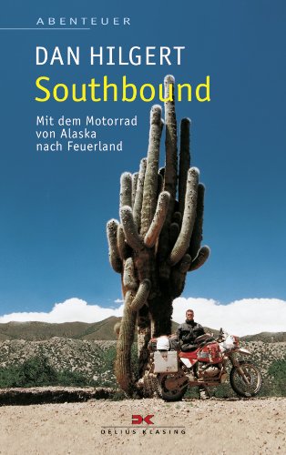 Southbound: Mit dem Motorrad von Alaska nach Feuerland Travelogues