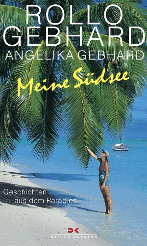 Meine Südsee: Geschichten aus dem Paradies Travelogues