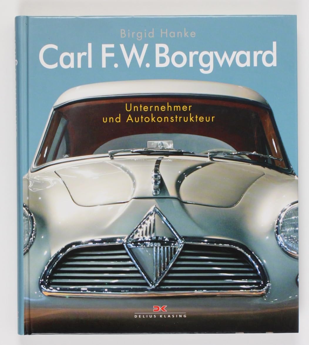 Carl F.W. Borgward: Unternehmer und Autokonstrukteur Leisure, Home & Garden