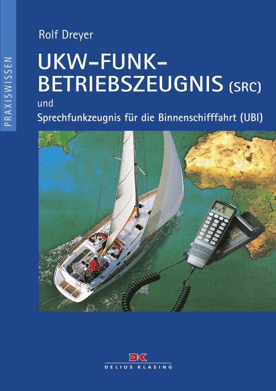 UKW-Funkbetriebszeugnis (SRC) und Sprechfunkzeugnis für die Binnenschifffahrt (UBI): Mit Übungsfragebogen Leisure & Fun