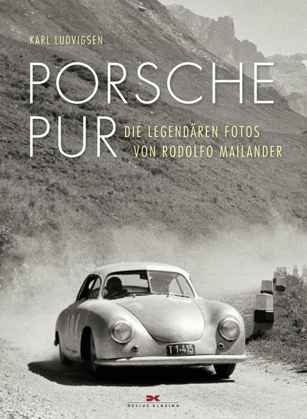 Porsche pur: Die legendären Fotos von Rodolfo Mailander Travel