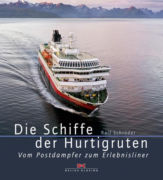 Die Schiffe der Hurtigruten: Vom Postdampfer zum Erlebnisliner Leisure, Home & Garden