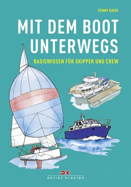 Mit dem Boot unterwegs: Basiswissen für Skipper und Crew Leisure, Home & Garden