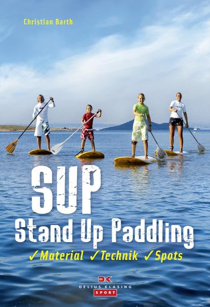 SUP - Stand Up Paddling: Material - Technik - Spots Travel Guides