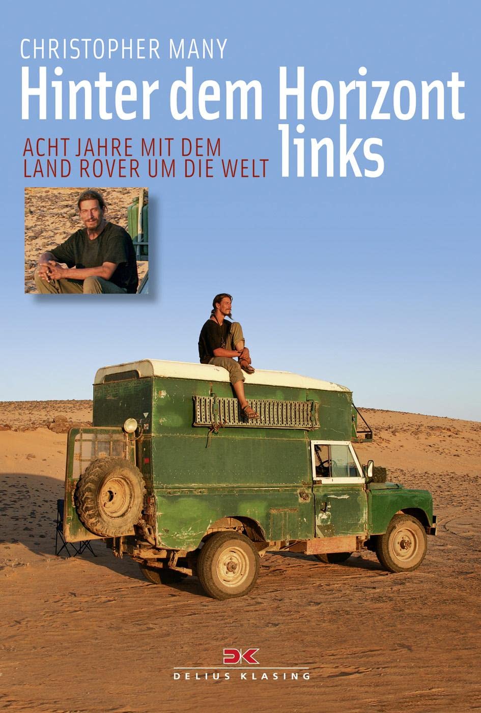 Hinter dem Horizont links: Acht Jahre mit dem Land Rover um die Welt Memories