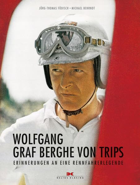 Wolfgang Graf Berghe von Trips: Erinnerungen an eine Rennfahrerlegende Sports