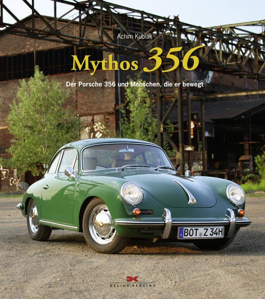 Mythos 356: Der Porsche 356 und Menschen, die er bewegt Leisure, Home & Garden