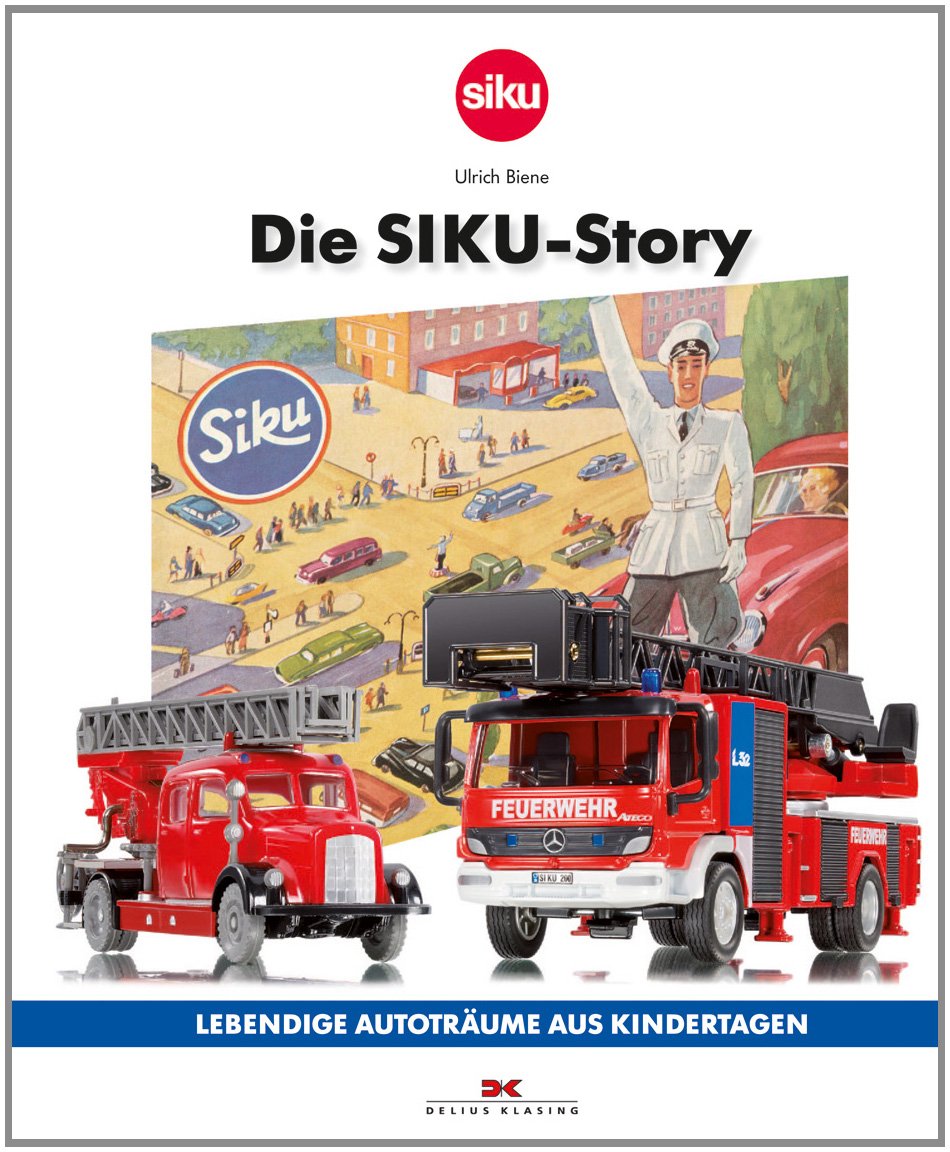 Die SIKU-Story: Lebendige Autoträume aus Kindertagen: Lebendige Autoträume aus Kindertagen. Ausgezeichnet mit dem ADAC Motorwelt Autobuch Preis 2012 Hobbies & Crafts