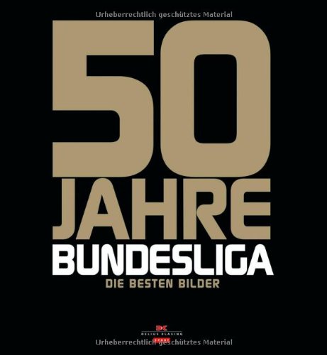 50 Jahre Bundesliga: Die besten Bilder: Die Geschichte in Bildern Leisure & Fun