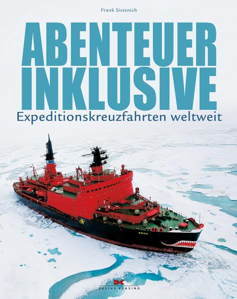 Abenteuer inklusive: Expeditionskreuzfahrten weltweit Leisure, Home & Garden