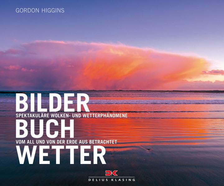 Bilderbuch Wetter: Spektakuläre Wolken- und Wetterphänomene • Vom All und von der Erde aus betrachtet Leisure, Home & Garden