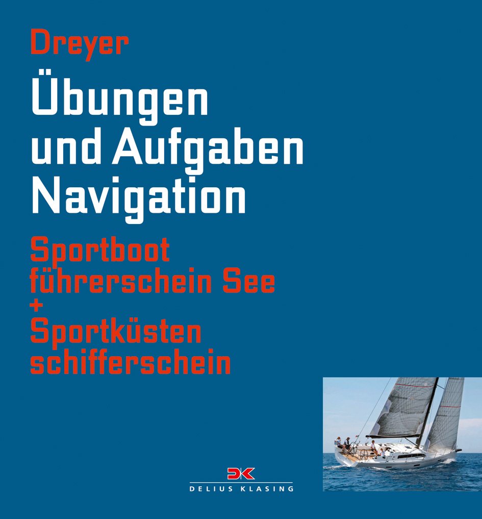 Übungen und Aufgaben Navigation: Sportbootführerschein See + Sportküstenschifferschein Leisure & Fun