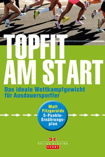 Topfit am Start: Das ideale Wettkampfgewicht für Ausdauersportler - Matt Fitzgeralds 5-Punkte-Ernährungsplan book