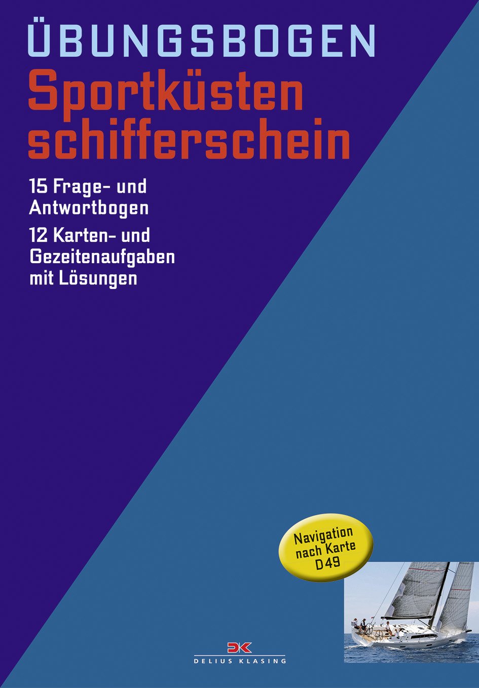 Sportküstenschifferschein: 15 Fragebogen mit Antworten - 12 Karten- und Gezeitenaufgaben (gültig ab 1.10.2013): 15 Frage- und Antwortbogen, 12 Karten- ... mit Lösungen. Navigation nach Karte D49 Leisure & Fun