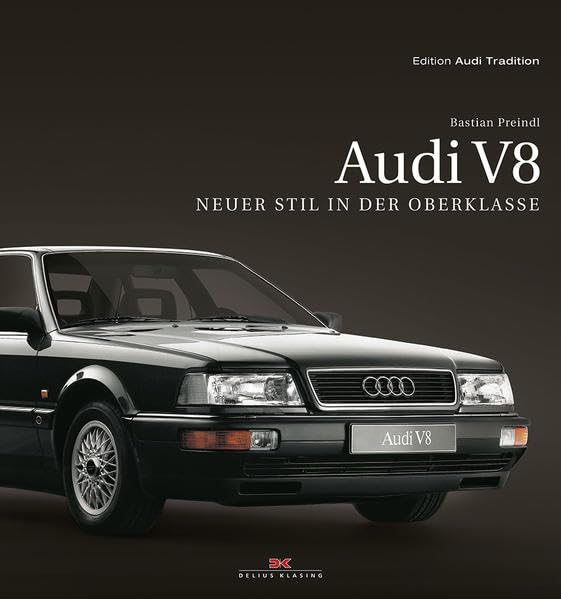 Audi V8: Neuer Stil in der Oberklasse (Edition Audi Tradition) Leisure, Home & Garden