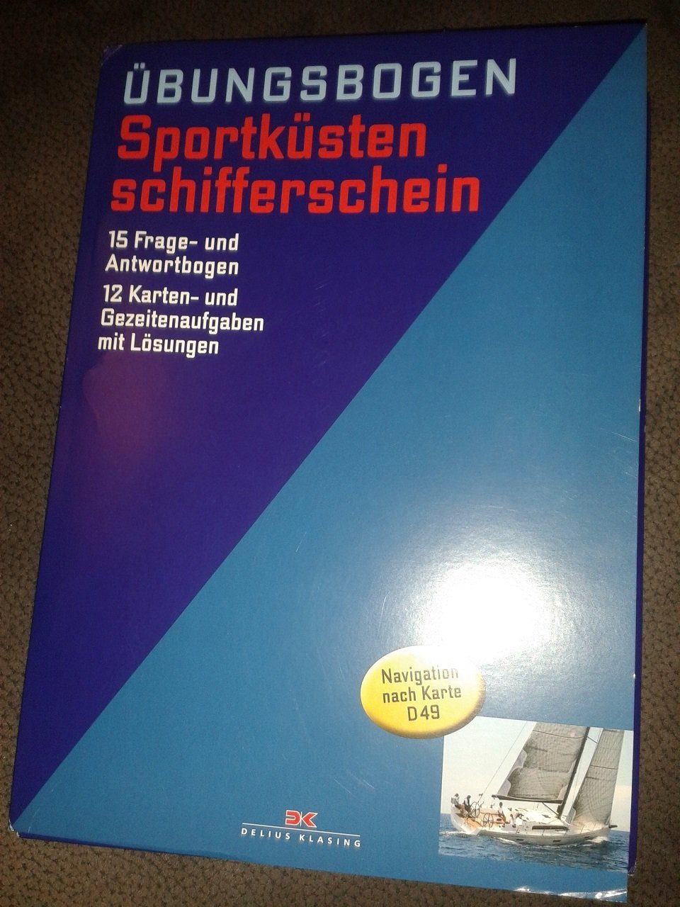 Sportküstenschifferschein: 15 Fragebogen mit Antworten - 12 Karten- und Gezeitenaufgaben: 15 Frage- und Antwortbogen.12 Karten- und Gezeitenaufgaben mit Lösungen. Navigation nach Karte D49 Leisure & Fun