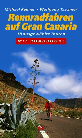 Rennradfahren auf Gran Canaria: Ausgewählte Touren. Mit Roadbooks: 18 ausgewählte Touren. Mit Roadbooks Hiking & Cycling