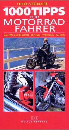 1000 Tipps für Motorradfahrer: Kaufen & Verkaufen, Technik, Wartung, Fahren Business & Technology