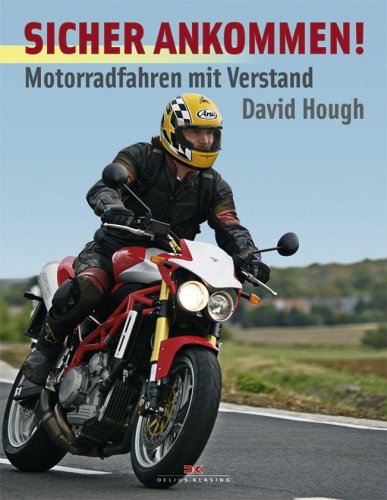 Sicher ankommen!: Motorradfahren mit Verstand Business & Technology