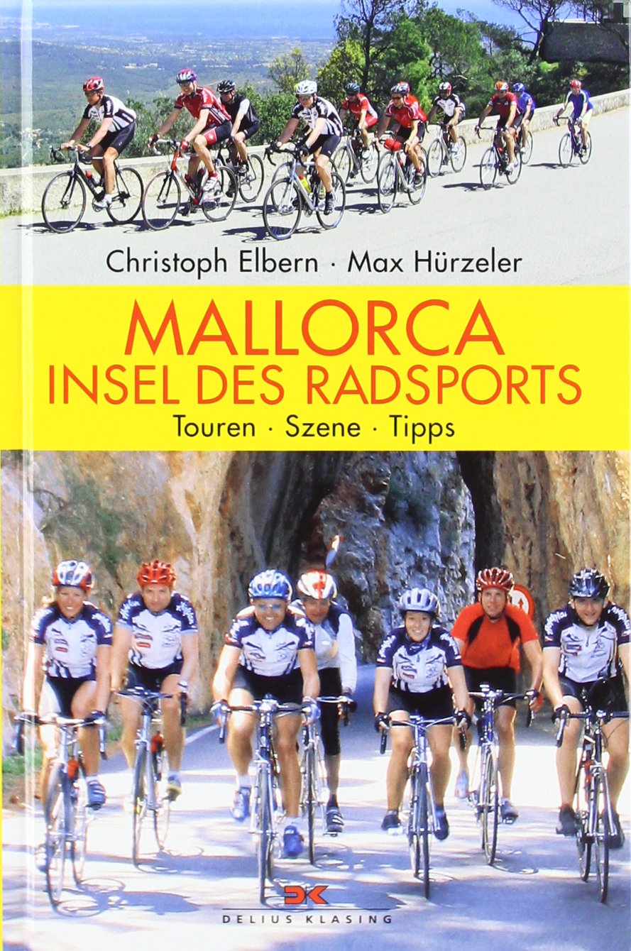 Mallorca - Insel des Radsports: Touren - Szene - Tipps Travel