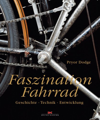Faszination Fahrrad: Geschichte - Technik - Entwicklung Business & Technology