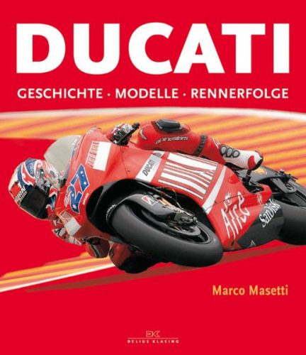 Ducati: Geschichte - Modelle - Rennerfolge Business & Technology