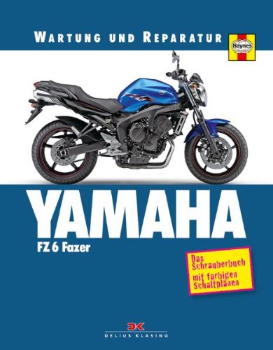 Yamaha FZ 6 Fazer: Das Schrauberbuch Business & Technology