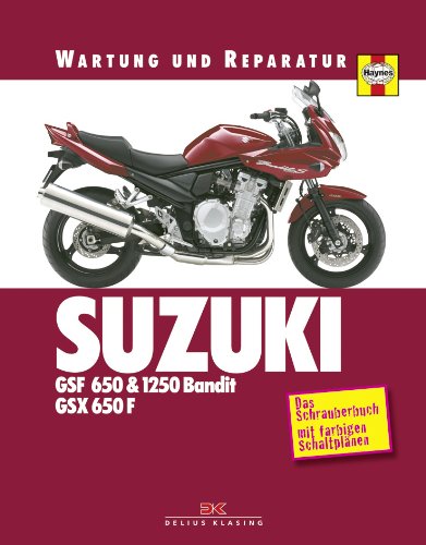 Suzuki GSF 650 & 1250 Bandit, GSX 650 F: Wartung und Reparatur: Wartung und Reparatur. Das Schrauberhandbuch mit farbigen Schaltplänen Leisure, Home & Garden