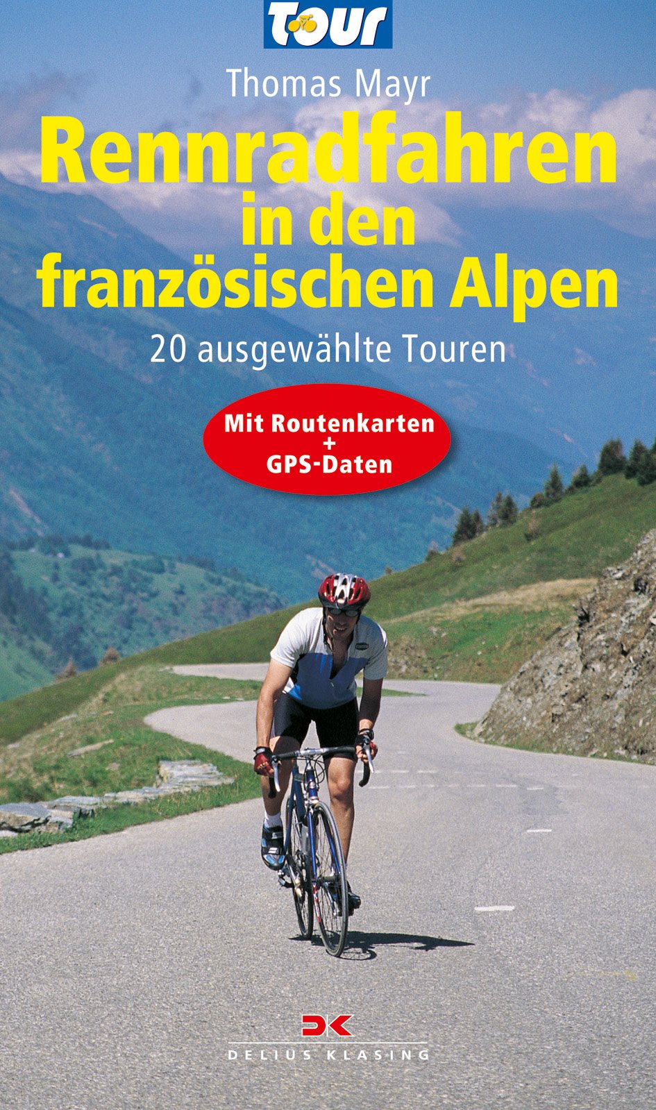Rennradfahren in den französischen Alpen: 20 ausgewählte Touren - Mit Routenkarten und GPS-Daten Leisure, Home & Garden