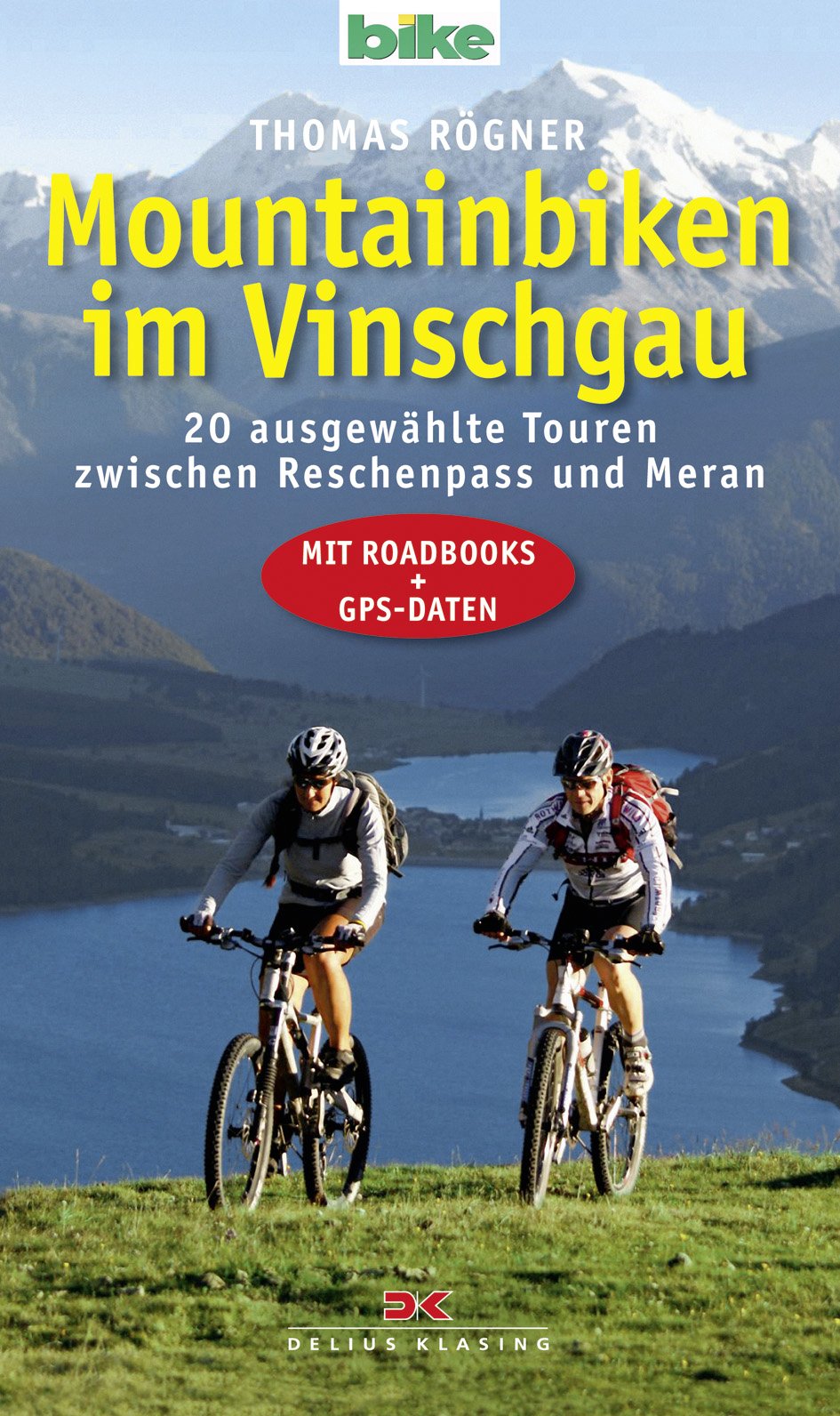 Mountainbiken im Vinschgau: 20 ausgewählte Touren zwischen Reschenpass und Meran - Mit Roadbooks und GPS-Daten Hiking & Cycling