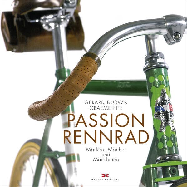 Passion Rennrad: Marken, Macher und Maschinen Leisure, Home & Garden