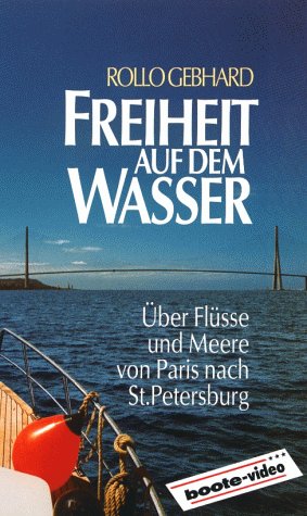 Freiheit auf dem Wasser, 1 Videocassette: Über Flüsse und Meere von Paris nach St. Petersburg. 65 Min. Movies