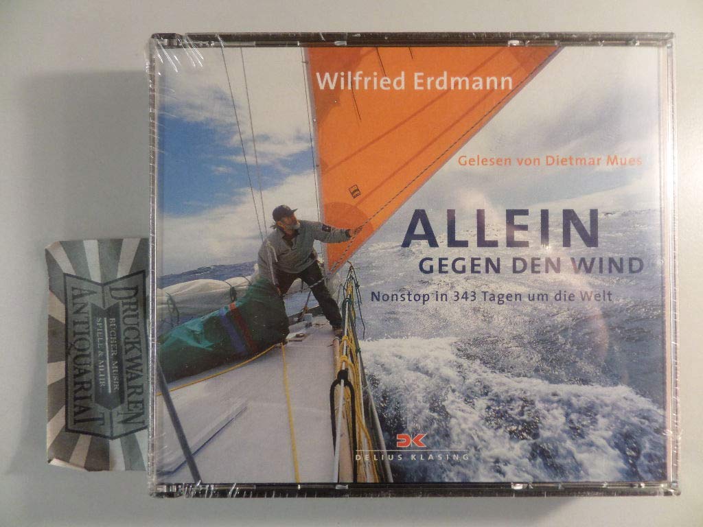 Allein gegen den Wind: Nonstop in 343 Tagen um die Welt Travelogues