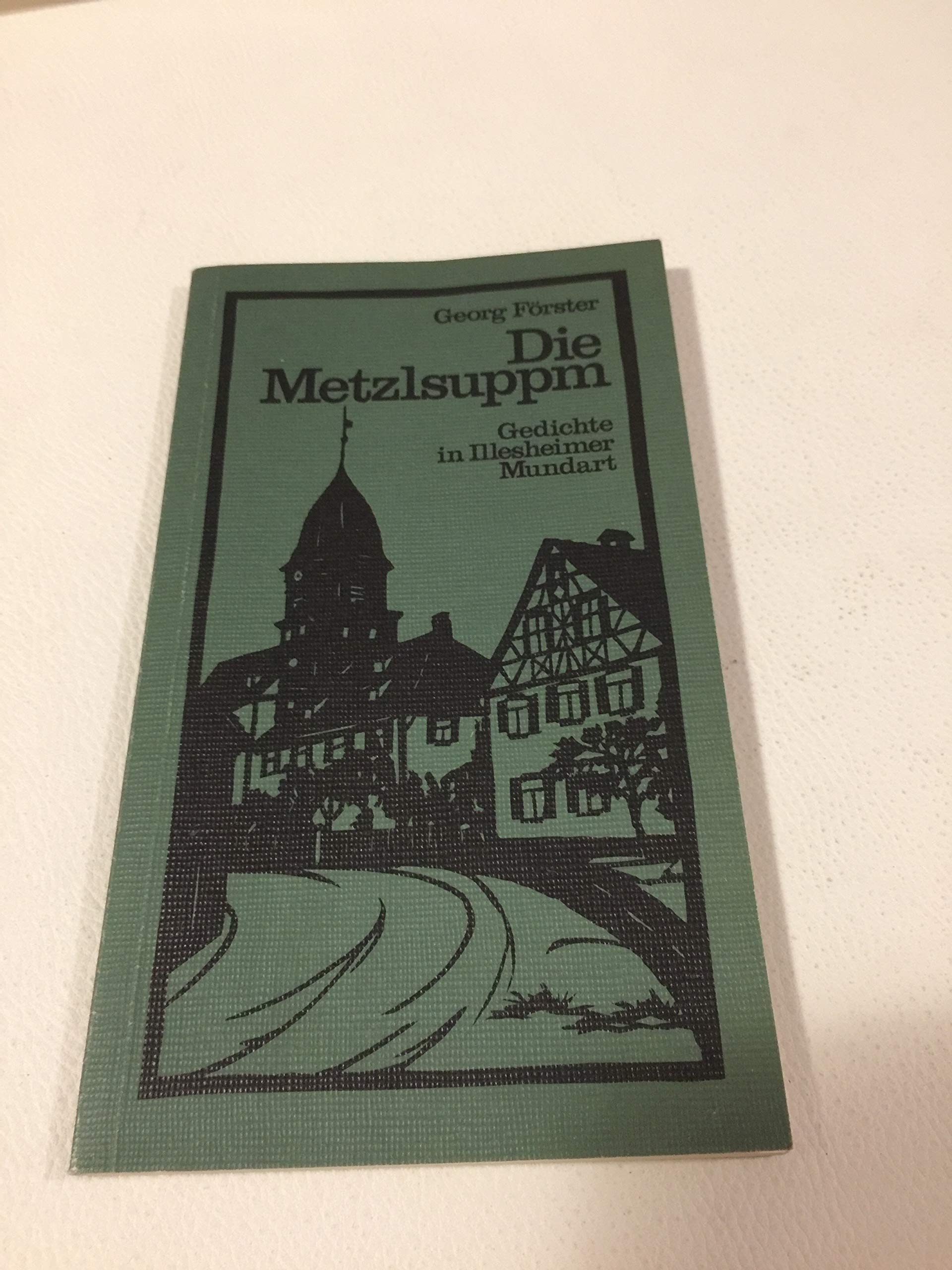Die Metzlsuppm: Gedichte in Illesheimer Mundart Books