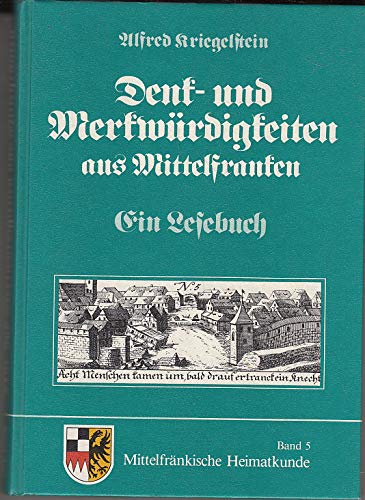 Denk- und Merkwürdigkeiten aus Mittelfranken. Ein Lesebuch Books