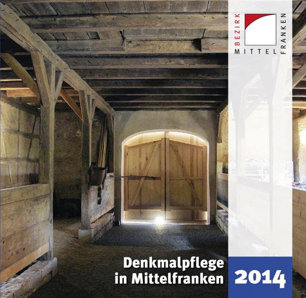 Denkmalpflege in Mittelfranken 2014: Denkmalprämierung des Bezirks Mittelfranken 2014 Politics & History