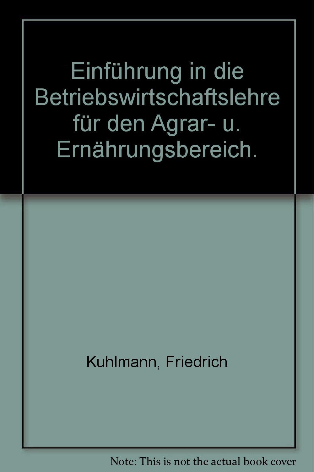 Einführung in die Betriebswirtschaftslehre für den Agrar- u. Ernährungsbereich. Business, Finance & Career