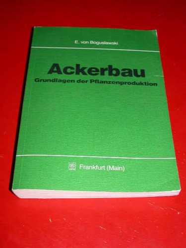 Ackerbau. Grundlagen der Pflanzenproduktion. book
