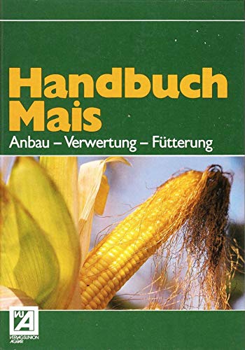Handbuch Mais: Anbau, Verwertung, Fütterung Books