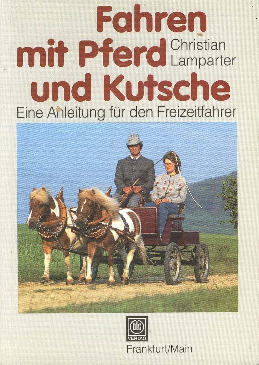 Fahren mit Pferd und Kutsche. Eine Anleitung für den Freizeitfahrer Self-help