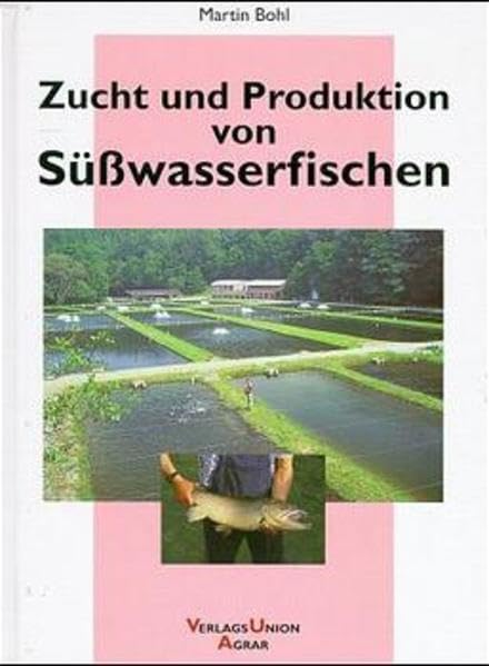 Zucht und Produktion von Süsswasserfischen Natural Sciences