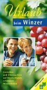 Urlaub beim Winzer. Genießen und Übernachten auf Deutschlands schönsten Winzerhöfen Travel Guides