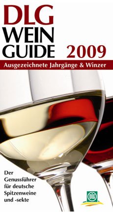 DLG Wein Guide 2009: Ausgezeichnete Jahrgänge & Winzer - Der Genussführer für deutsche Spitzenweine und -sekte: Ausgezeichnete Jahrgänge & Winzer. Der Genussführer für deutsch Spitzenweine und -sekte Cooking & Enjoying