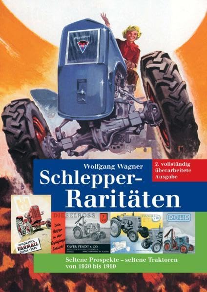 Schlepper-Raritäten: Seltene Prospekte - seltene Traktoren von 1920 bis 1960 Business & Technology