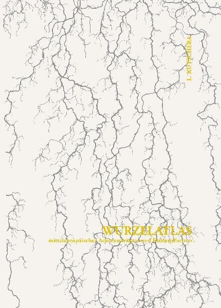 Wurzelatlas mitteleuropäischer Ackerunkräuter und Kulturpflanzen: 1. Band der Wurzelatlas-Reihe Natural Sciences