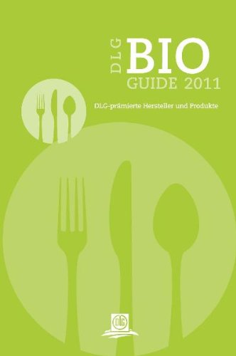 DLG Bio-Guide 2011: DLG-prämierte Hersteller und Produkte: DLG-prämierte Hersteller und Produkte. Hrsg. v. DLG e.V. Health, Nutrition & Fitness